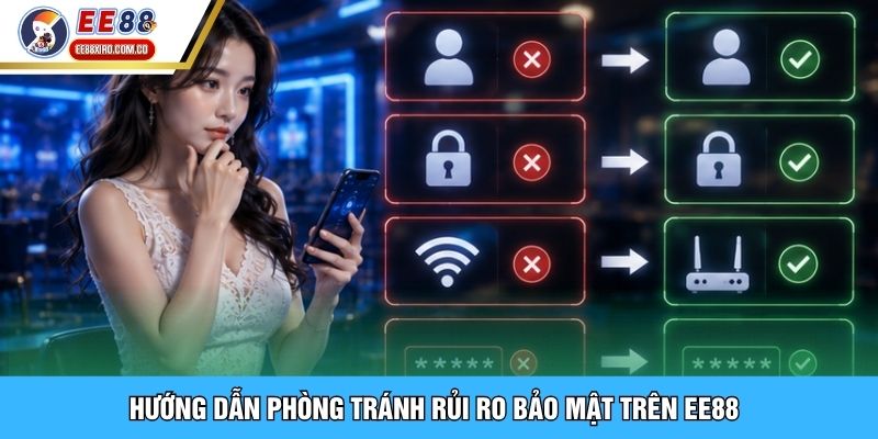 Hướng dẫn phòng tránh rủi ro bảo mật trên EE88