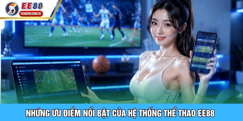 Những ưu điểm nổi bật của hệ thống thể thao EE88