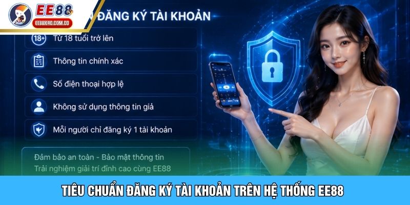 Tiêu chuẩn đăng ký tài khoản trên hệ thống EE88